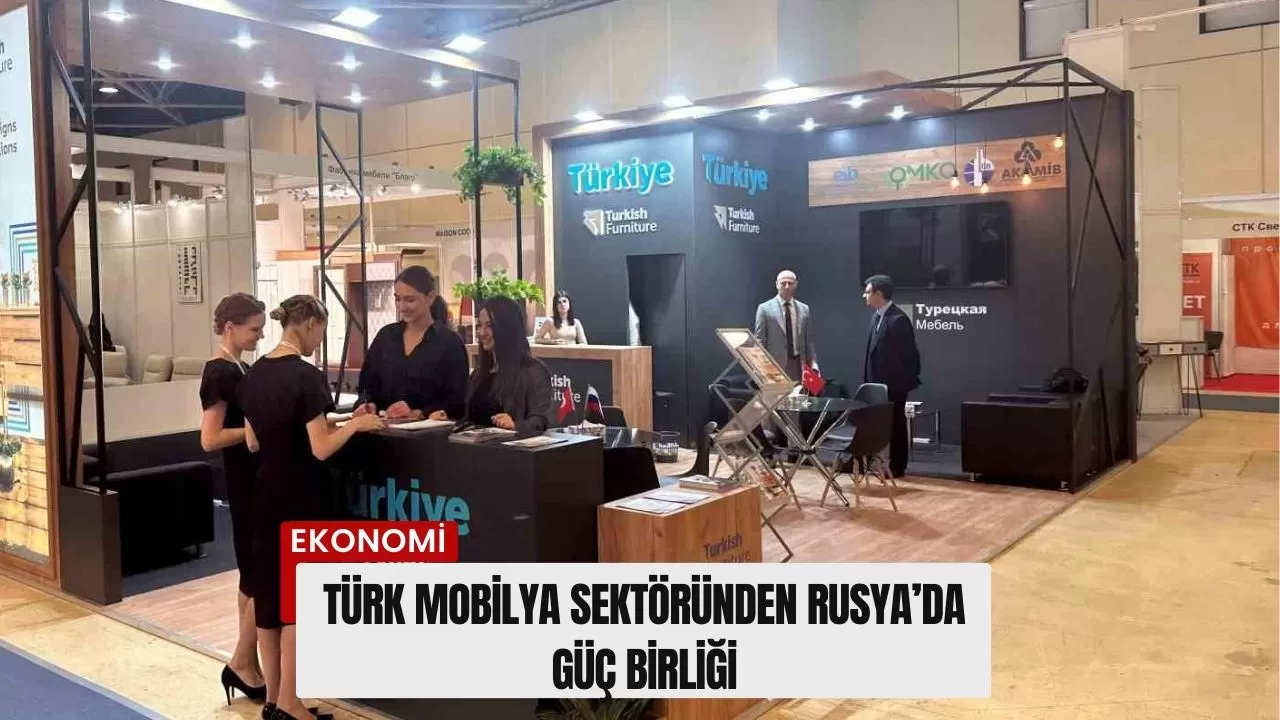 Türk mobilya sektöründen Rusya’da güç birliği