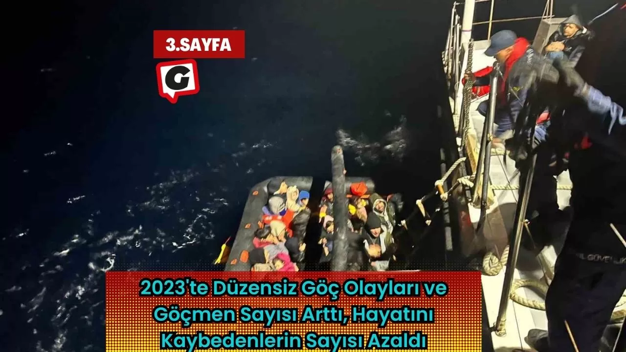 2023'te Düzensiz Göç Olayları ve Göçmen Sayısı Arttı, Hayatını Kaybedenlerin Sayısı Azaldı