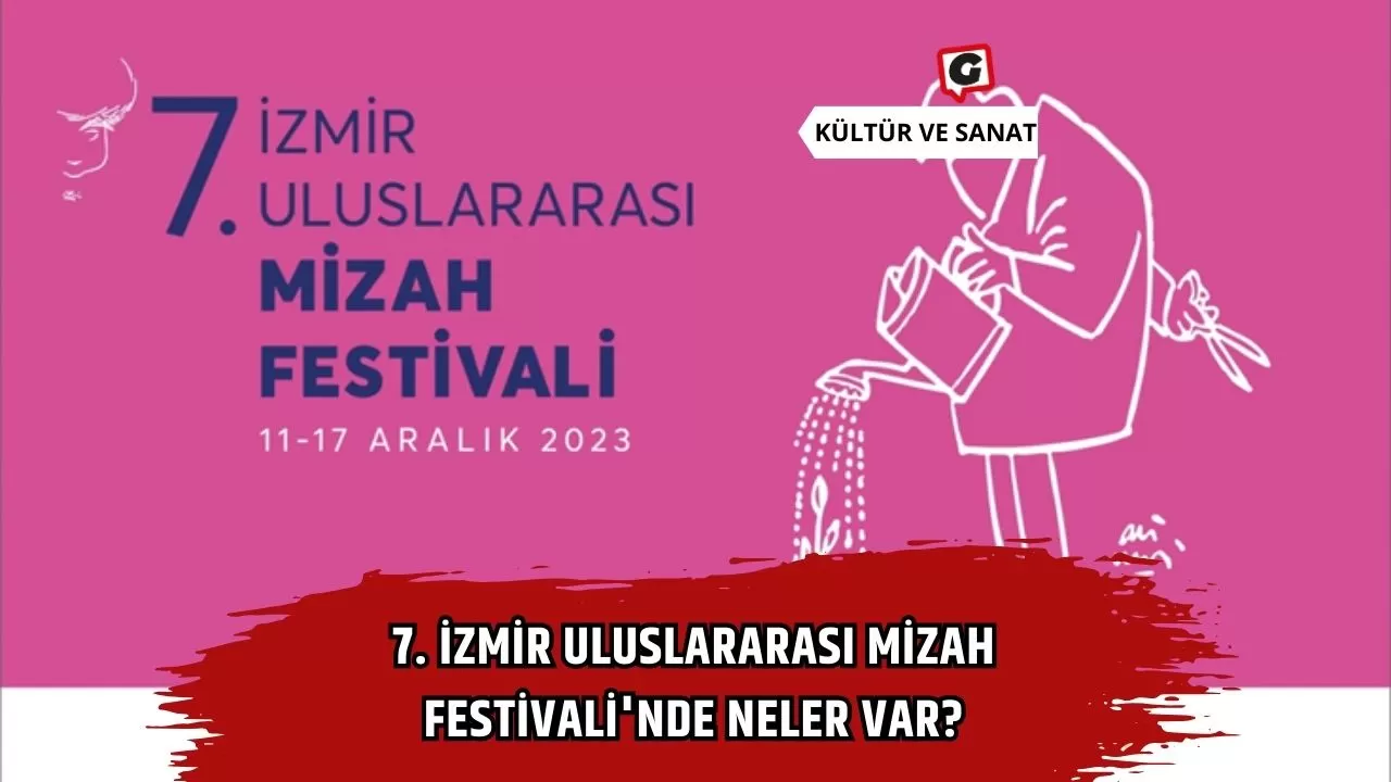 7. İzmir Uluslararası Mizah Festivali'nde Neler Var?