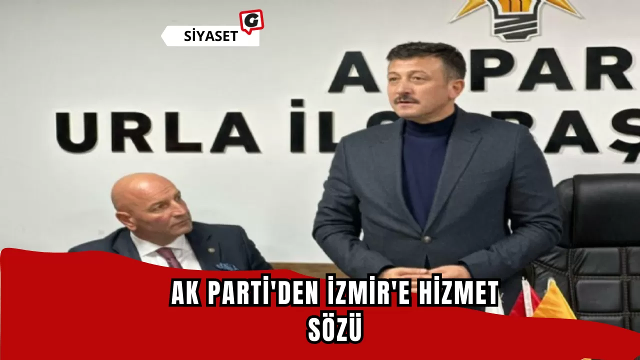 AK Parti'den İzmir'e hizmet sözü