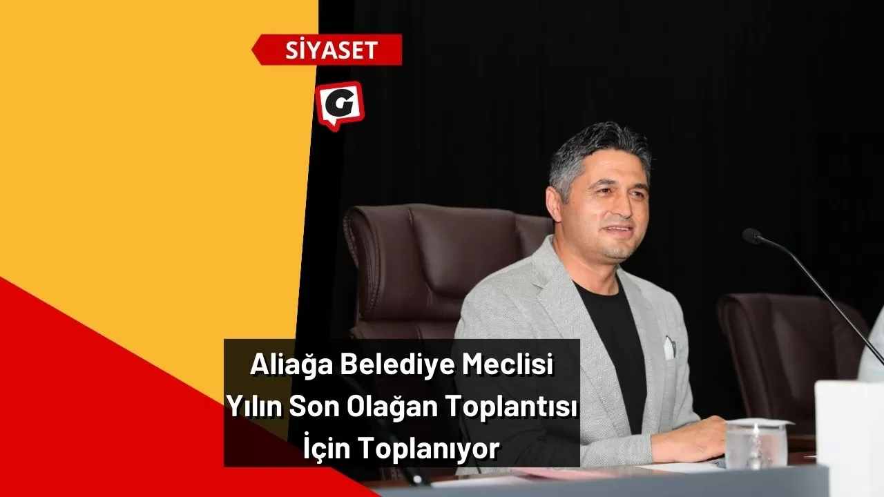 Aliağa Belediye Meclisi Yılın Son Olağan Toplantısı İçin Toplanıyor