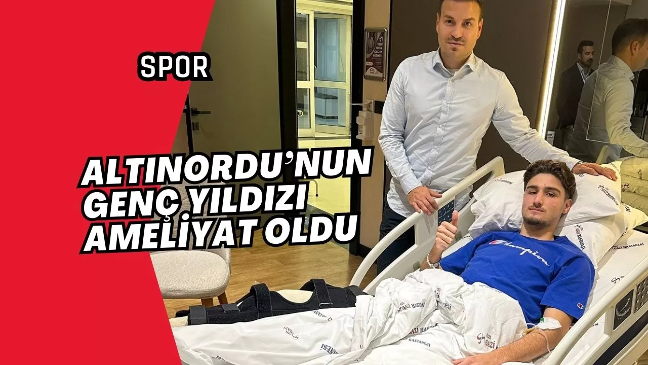 Altınordu’nun genç yıldızı ameliyat oldu