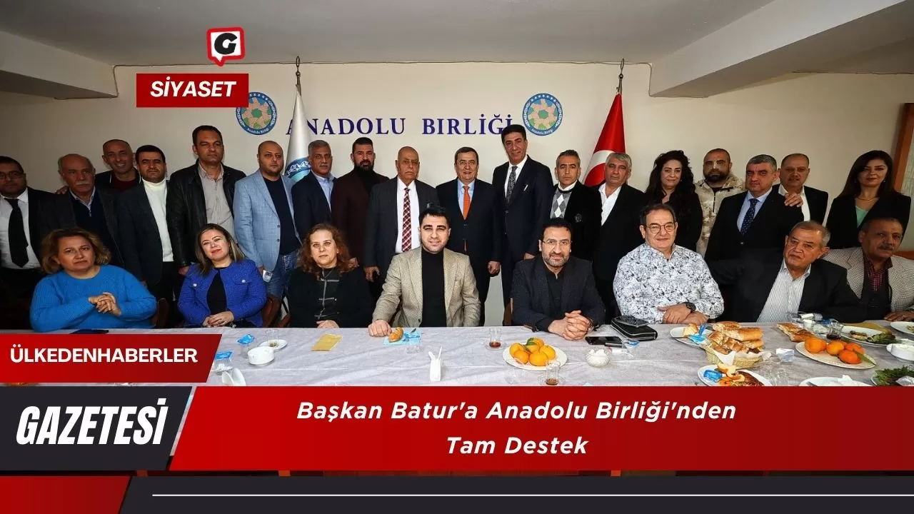 Başkan Batur'a Anadolu Birliği'nden Tam Destek