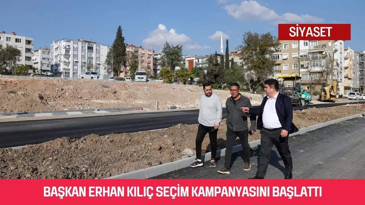  Başkan Erhan Kılıç seçim kampanyasını başlattı