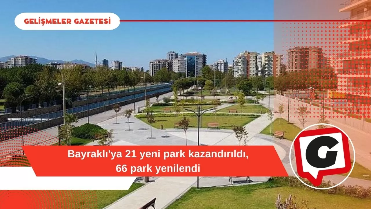 Bayraklı'ya 21 yeni park kazandırıldı, 66 park yenilendi