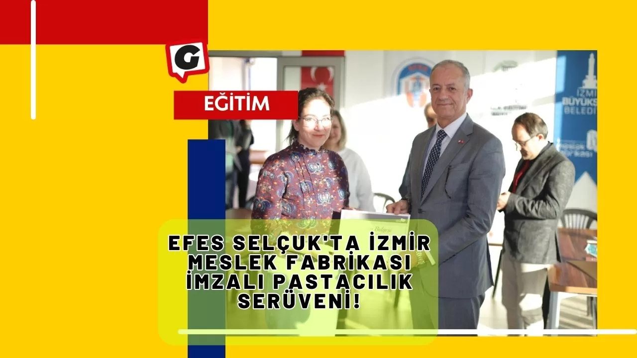 Efes Selçuk'ta İzmir Meslek Fabrikası İmzalı Pastacılık Serüveni!