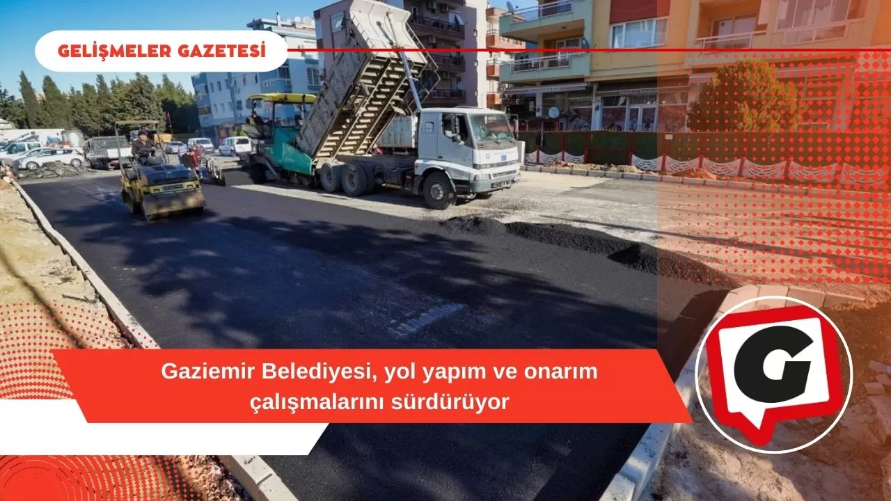 Gaziemir Belediyesi, yol yapım ve onarım çalışmalarını sürdürüyor