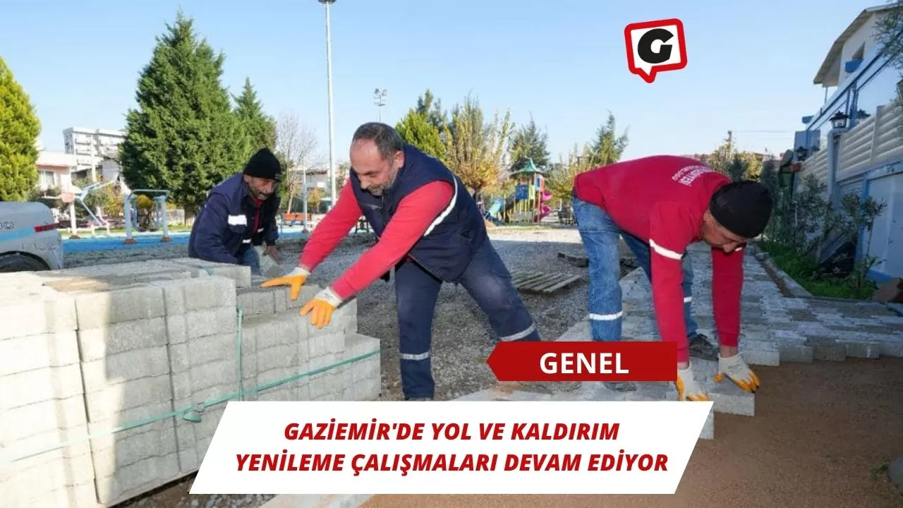 Gaziemir'de Yol ve Kaldırım Yenileme Çalışmaları Devam Ediyor