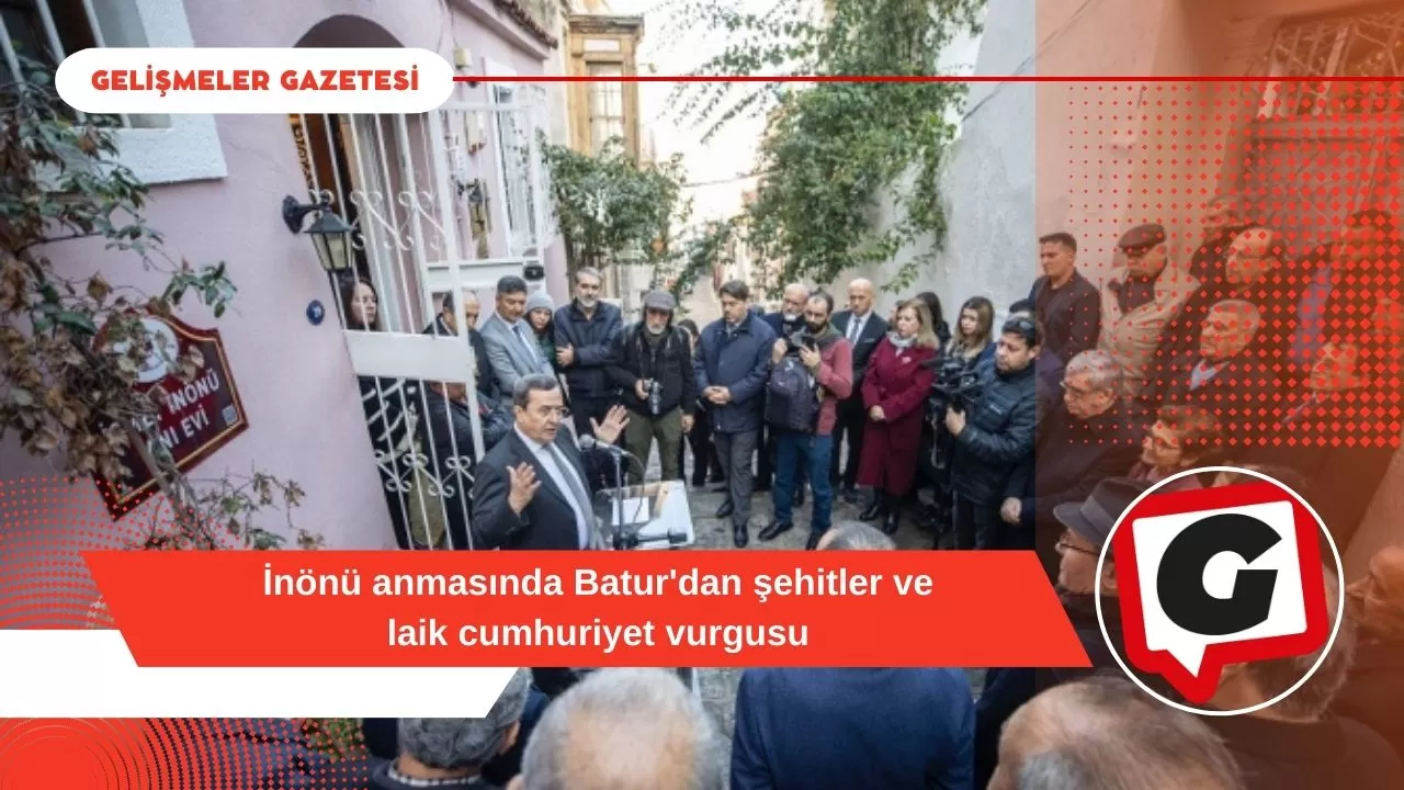 İnönü anmasında Batur'dan şehitler ve laik cumhuriyet vurgusu