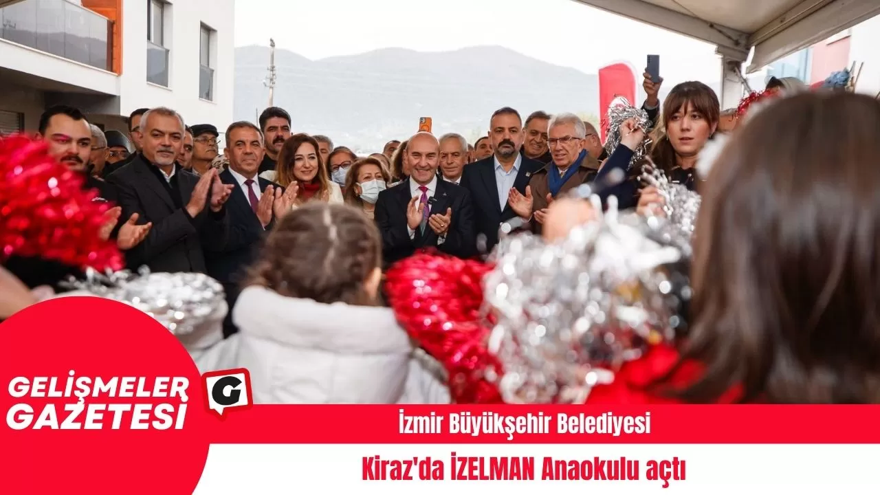 İzmir Büyükşehir Belediyesi, Kiraz'da İZELMAN Anaokulu açtı
