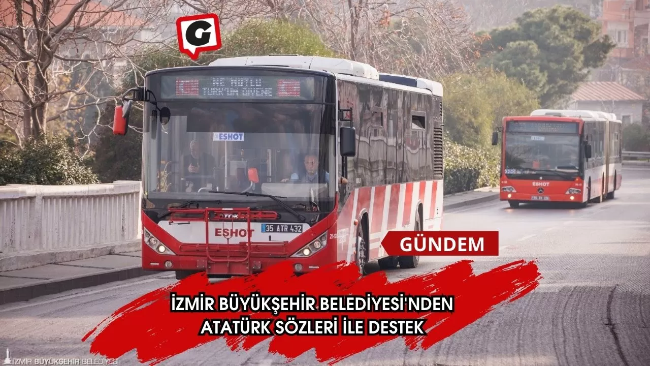 İzmir Büyükşehir Belediyesi'nden Atatürk sözleri ile destek