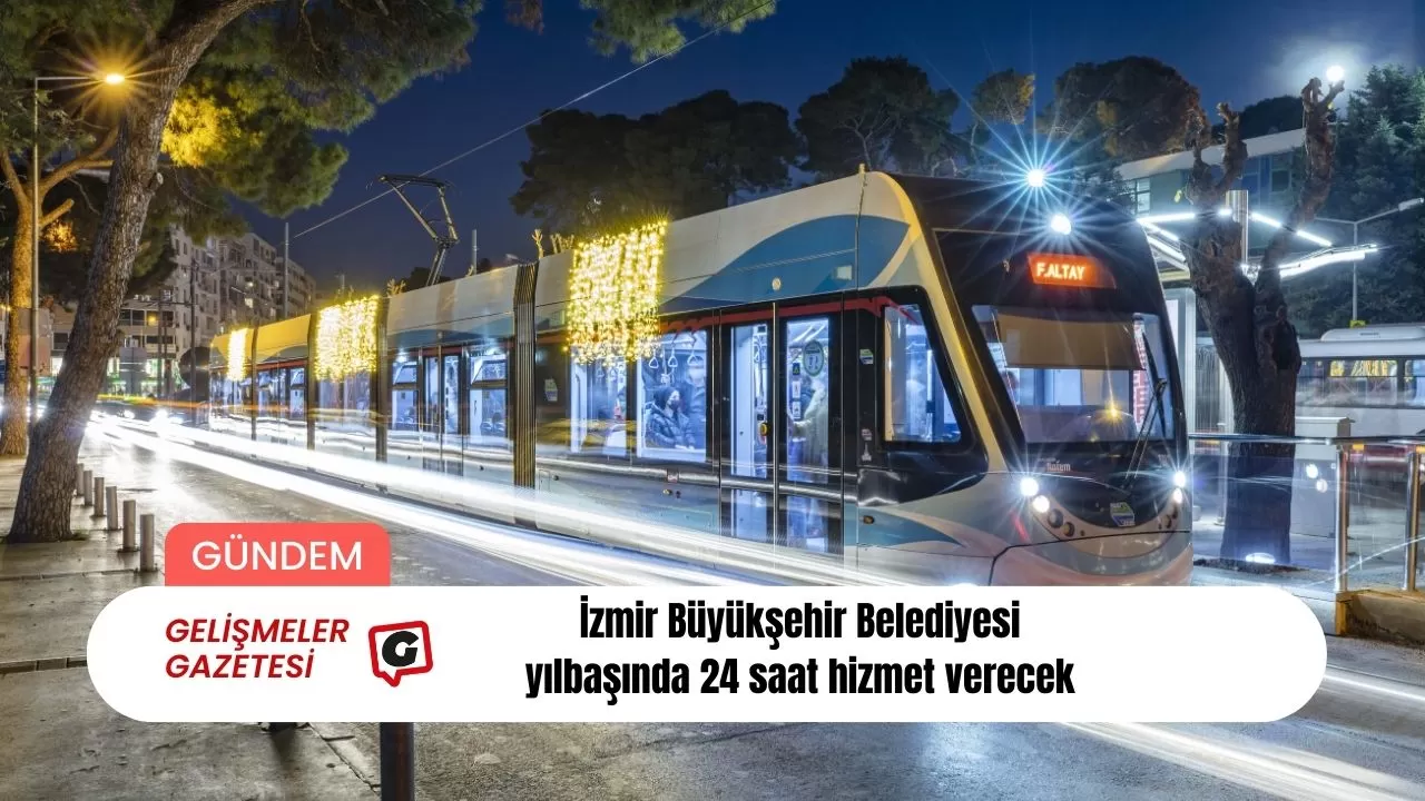 İzmir Büyükşehir Belediyesi yılbaşında 24 saat hizmet verecek