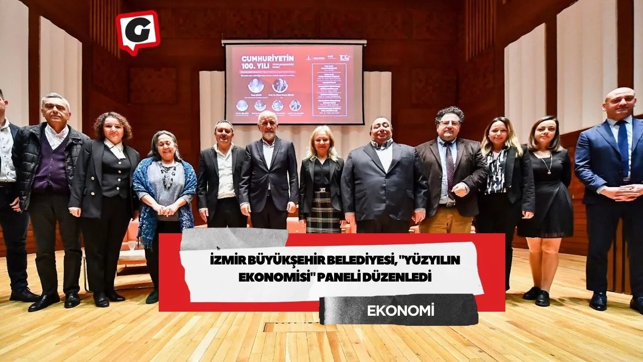İzmir Büyükşehir Belediyesi, "Yüzyılın Ekonomisi" paneli düzenledi