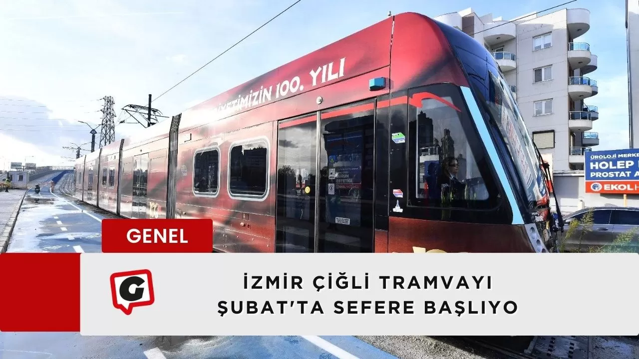 İzmir Çiğli Tramvayı Şubat'ta Sefere Başlıyo