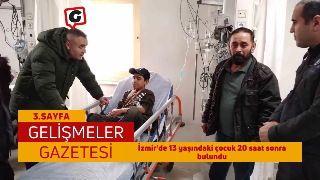 İzmir'de 13 yaşındaki çocuk 20 saat sonra bulundu