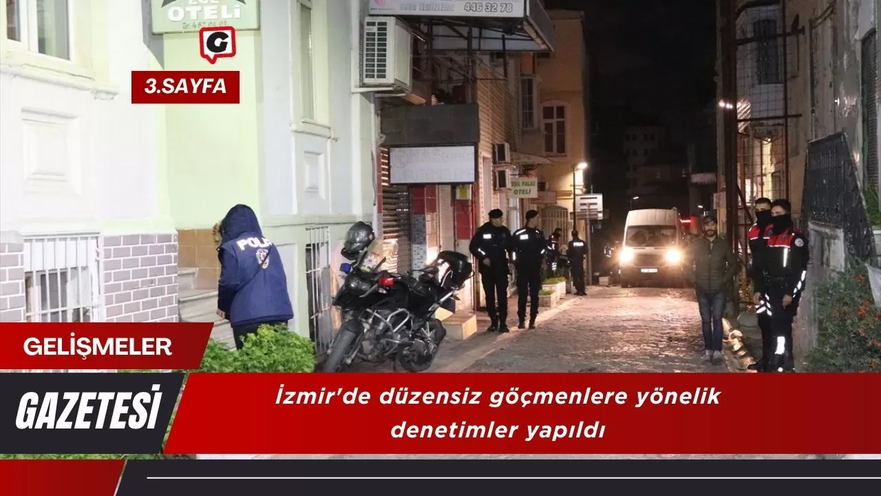 İzmir'de düzensiz göçmenlere yönelik denetimler yapıldı