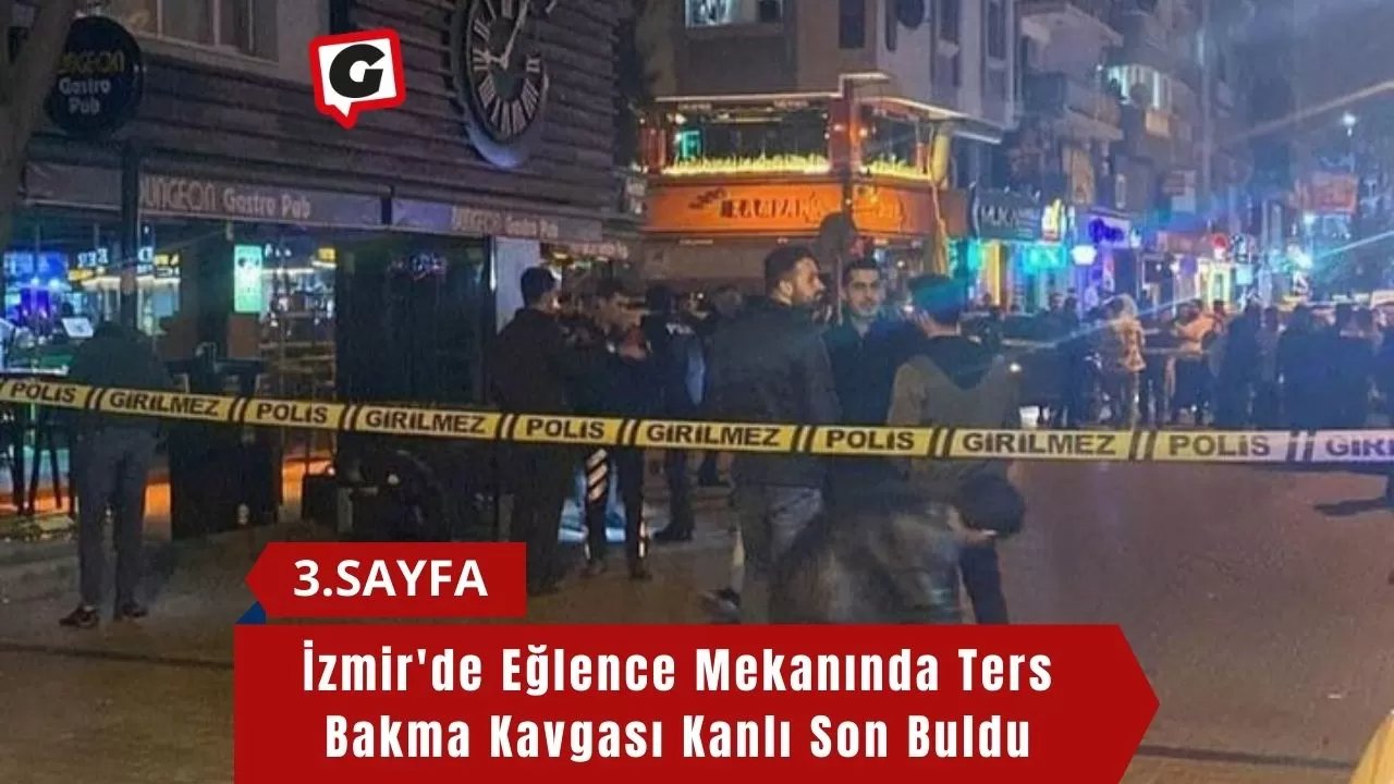 İzmir'de Eğlence Mekanında Ters Bakma Kavgası Kanlı Son Buldu