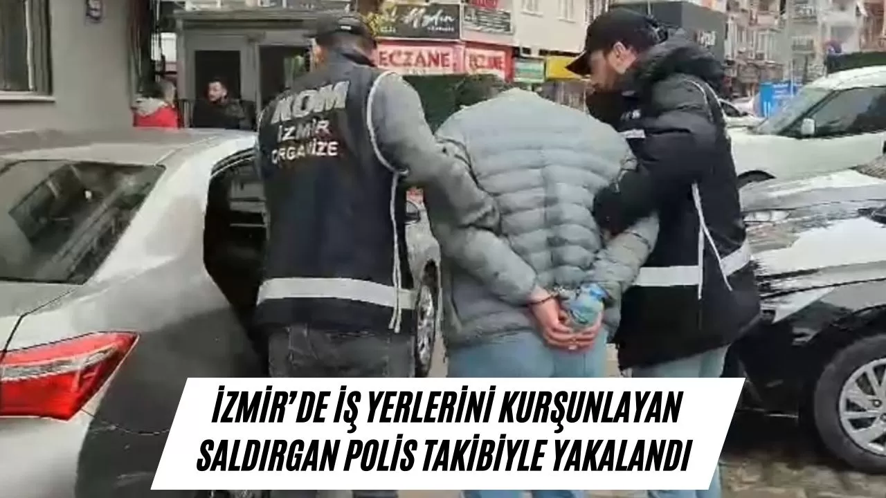 İzmir’de iş yerlerini kurşunlayan saldırgan, polis takibiyle yakalandı