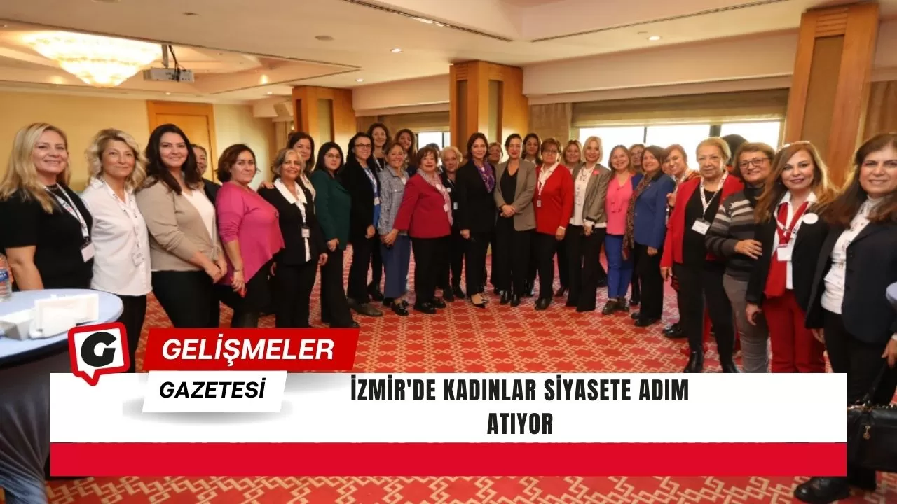 İzmir'de Kadınlar Siyasete Adım Atıyor