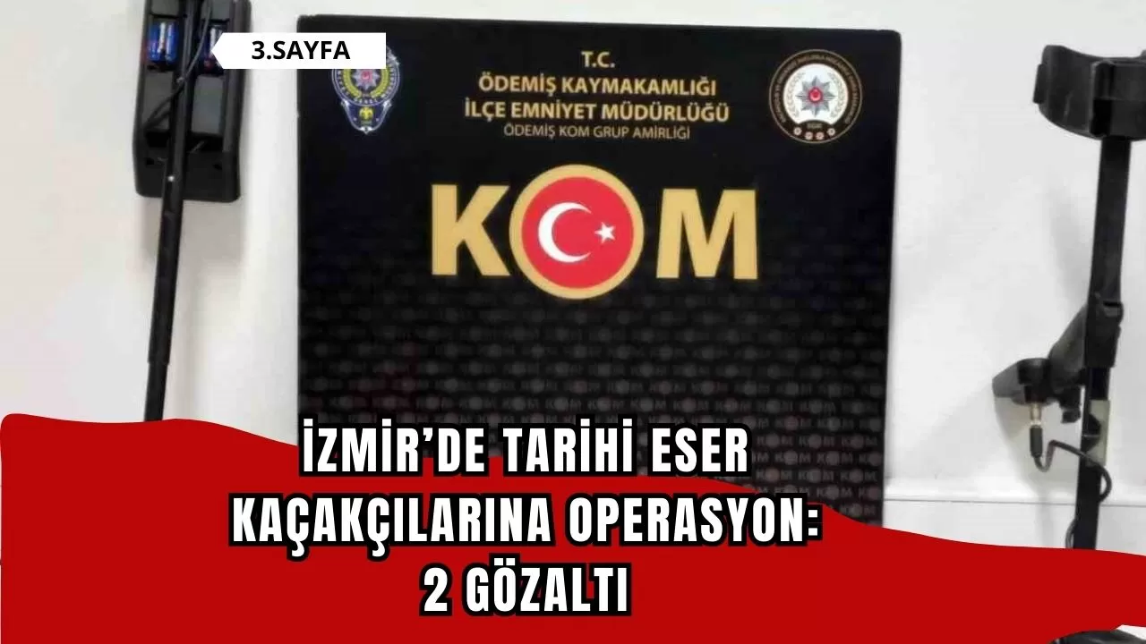 İzmir’de tarihi eser kaçakçılarına operasyon: 2 gözaltı