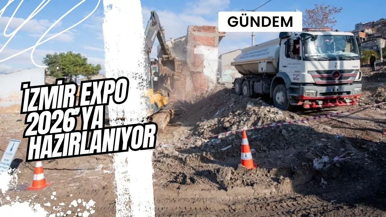 İzmir EXPO 2026’ya hazırlanıyor