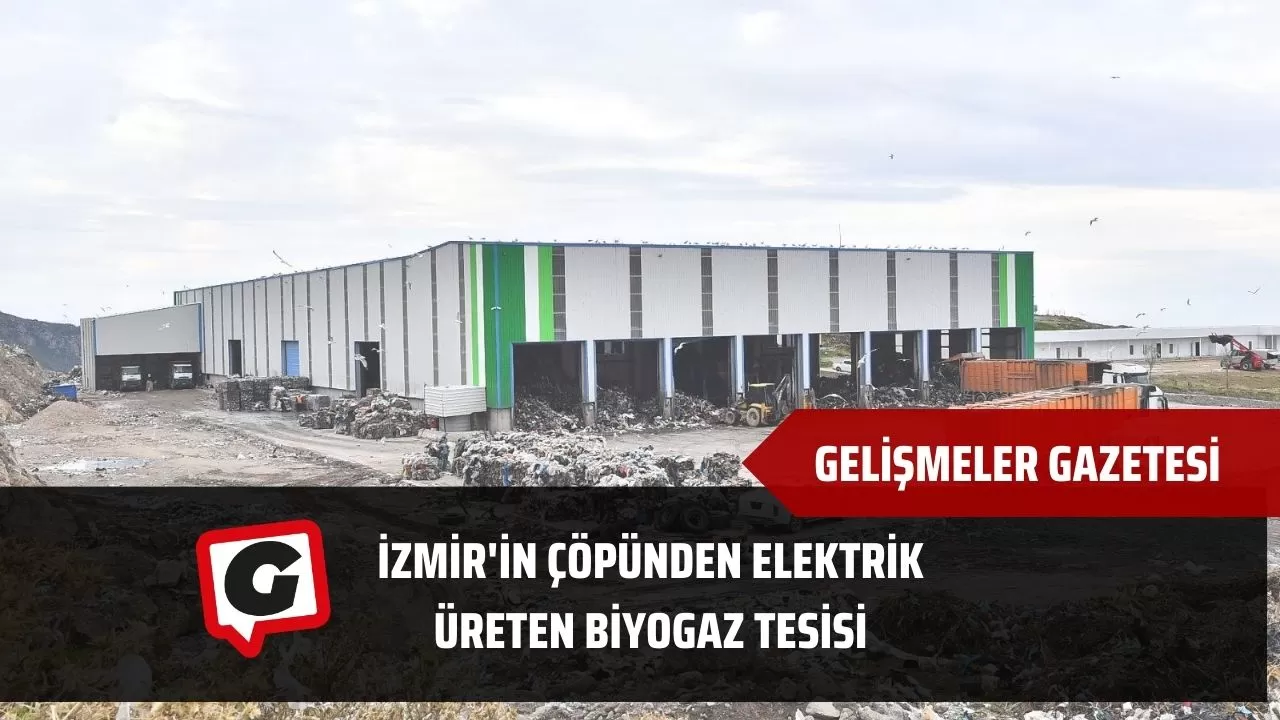 İzmir'in çöpünden elektrik üreten biyogaz tesisi