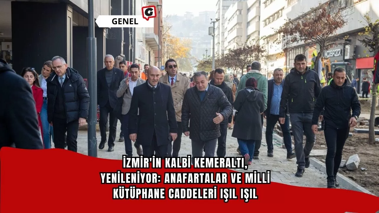 İzmir'in kalbi Kemeraltı, yenileniyor: Anafartalar ve Milli Kütüphane caddeleri ışıl ışıl