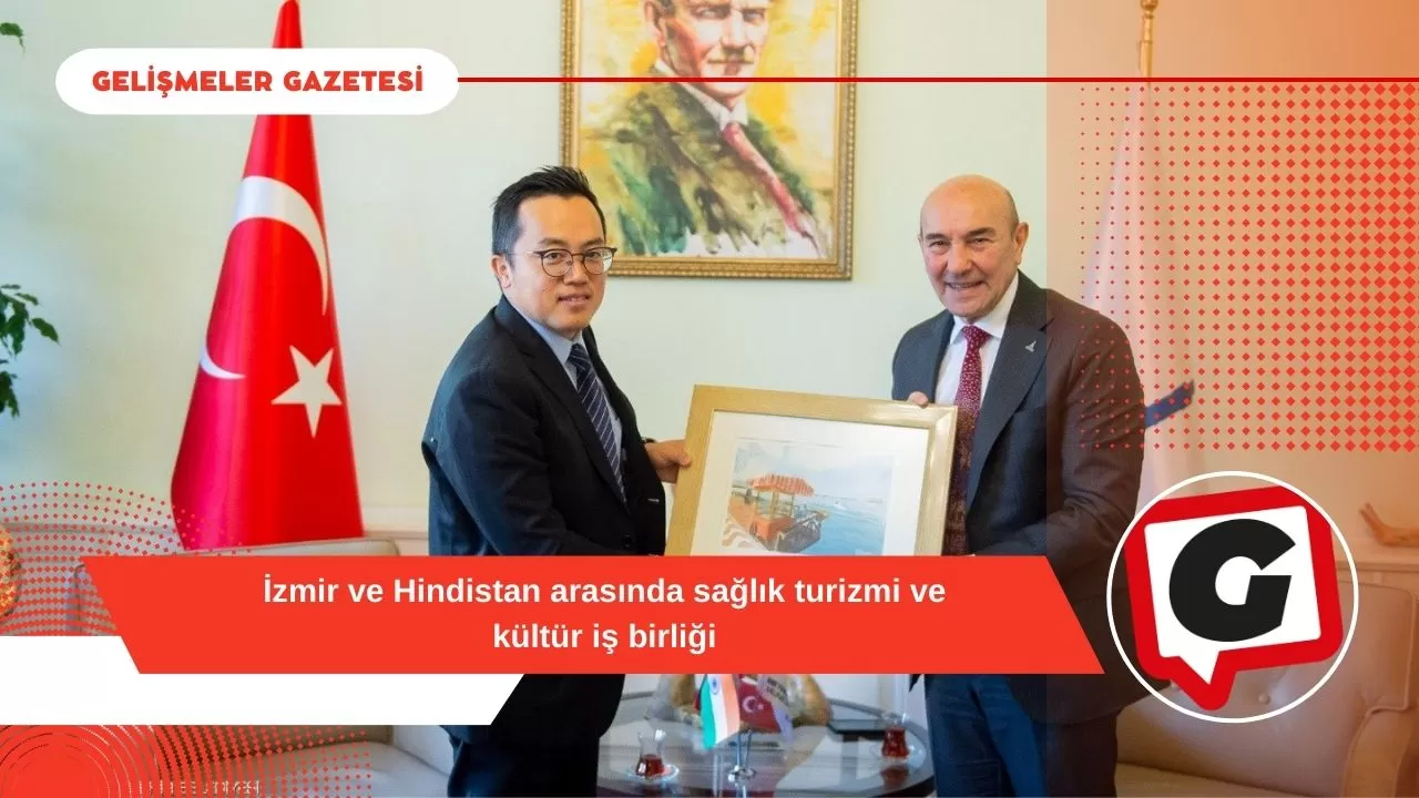 İzmir ve Hindistan arasında sağlık turizmi ve kültür iş birliği