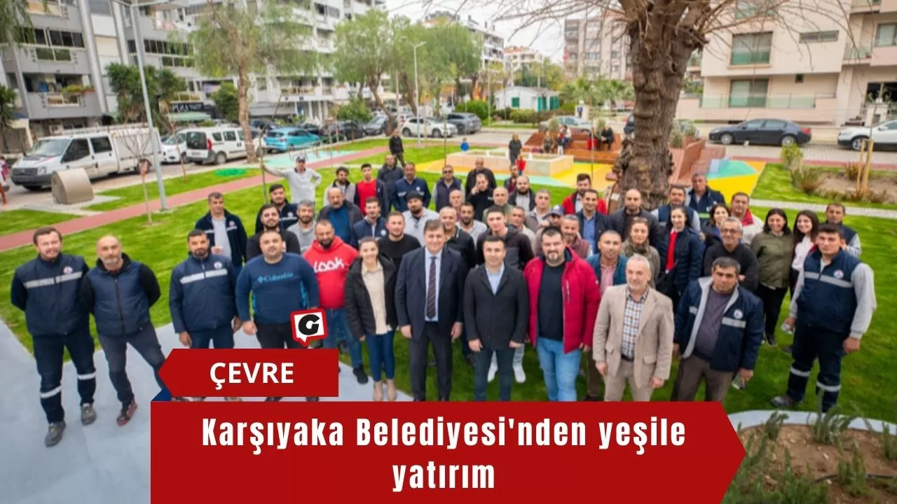 Karşıyaka Belediyesi'nden yeşile yatırım
