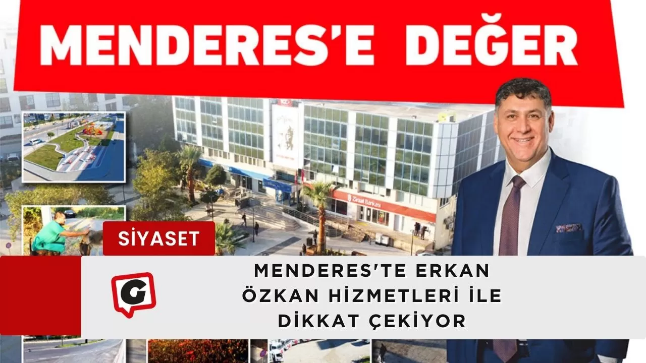 Menderes'te Erkan Özkan hizmetleri ile dikkat çekiyor