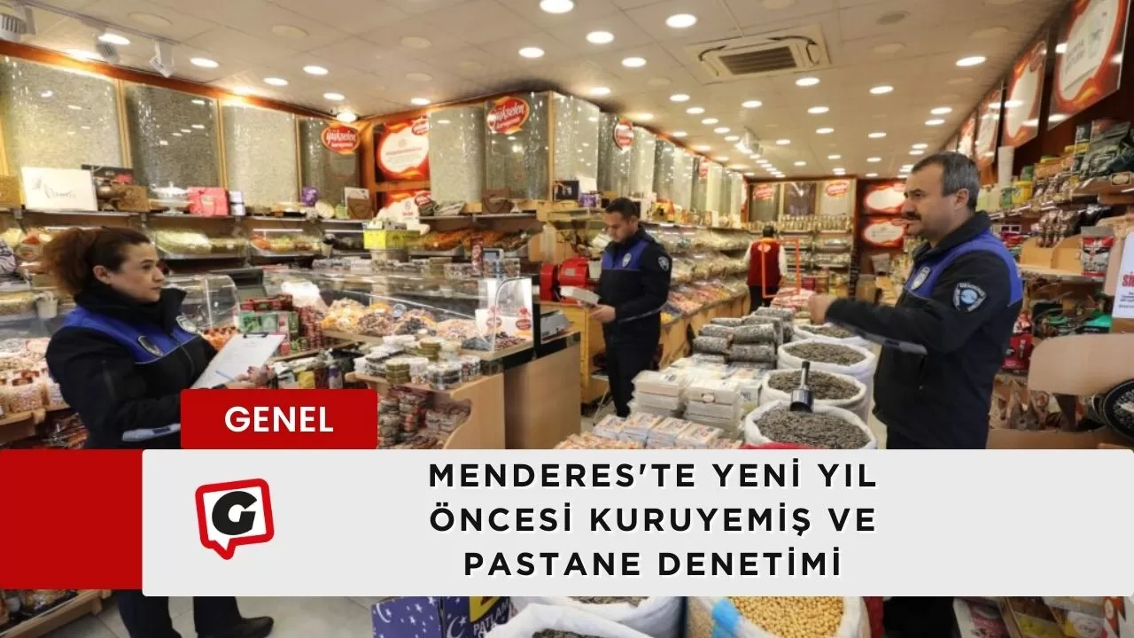 Menderes'te yeni yıl öncesi kuruyemiş ve pastane denetimi