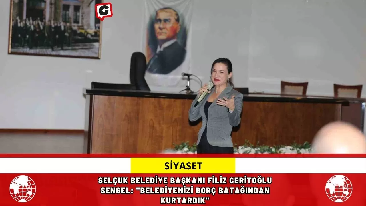 Selçuk Belediye Başkanı Filiz Ceritoğlu Sengel: "Belediyemizi borç batağından kurtardık"