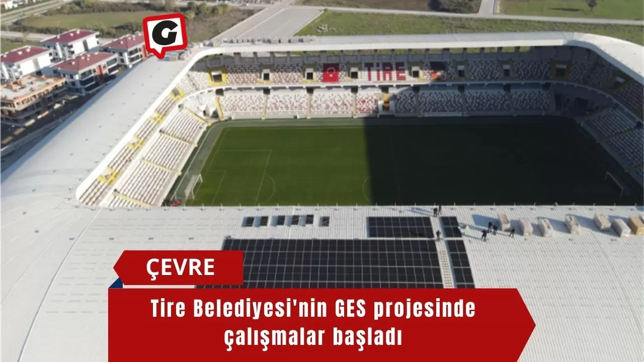 Tire Belediyesi'nin GES projesinde çalışmalar başladı