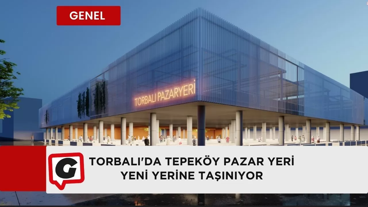 Torbalı'da Tepeköy Pazar Yeri Yeni Yerine Taşınıyor