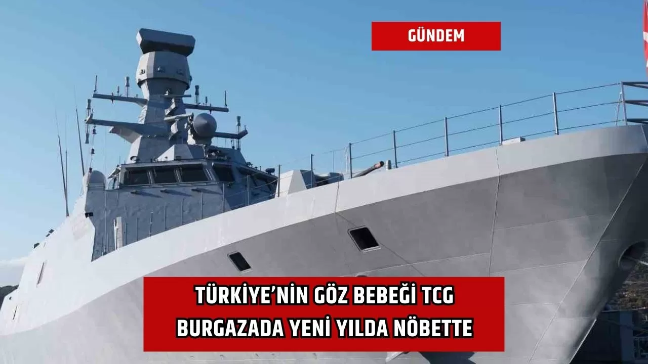 Türkiye’nin göz bebeği TCG Burgazada, yeni yılda nöbette