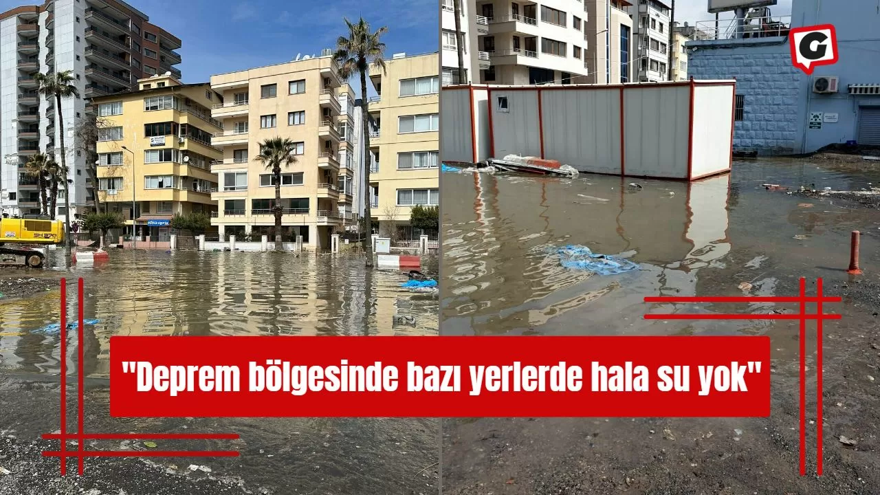 "Deprem bölgesinde bazı yerlerde hala su yok"