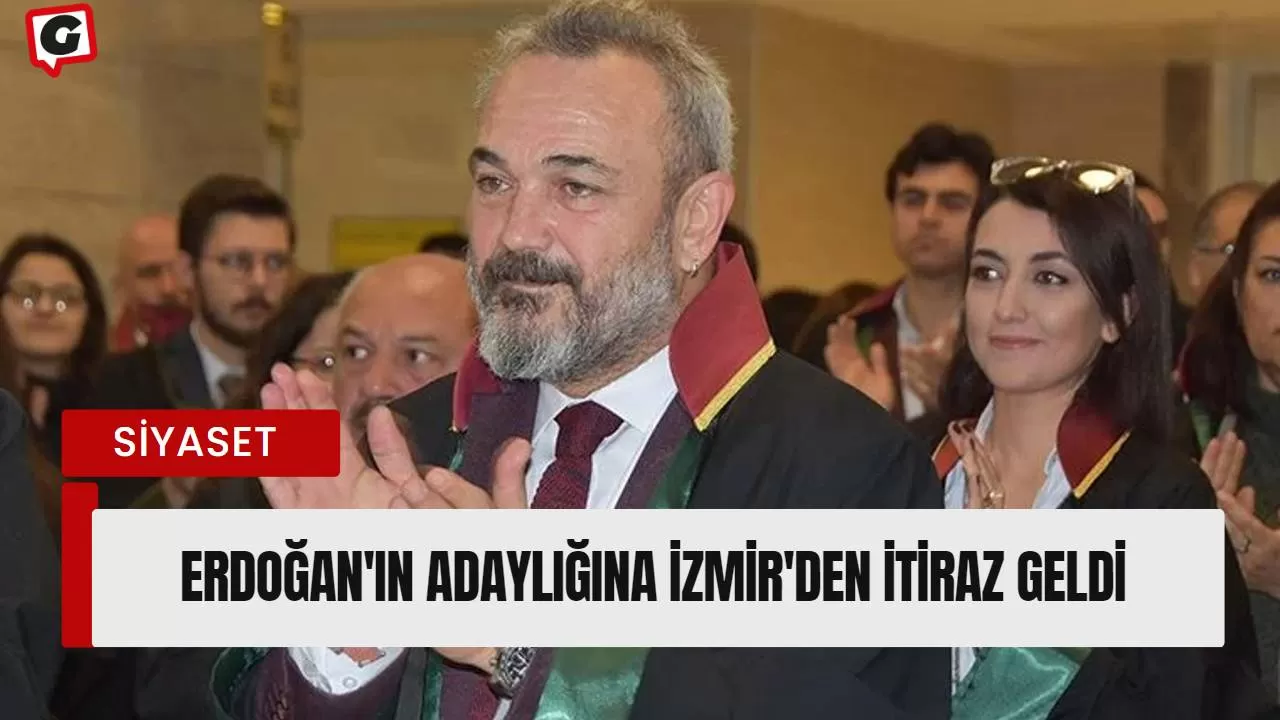Erdoğan'ın adaylığına İzmir'den itiraz geldi