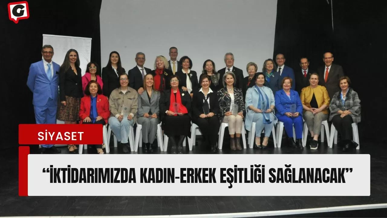 “İktidarımızda kadın-erkek eşitliği sağlanacak”