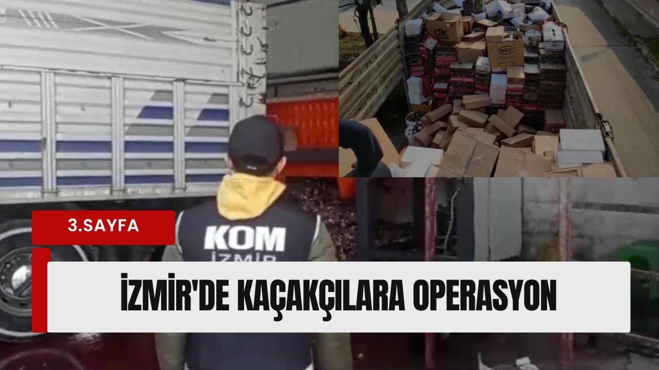 İzmir'de kaçakçılara operasyon