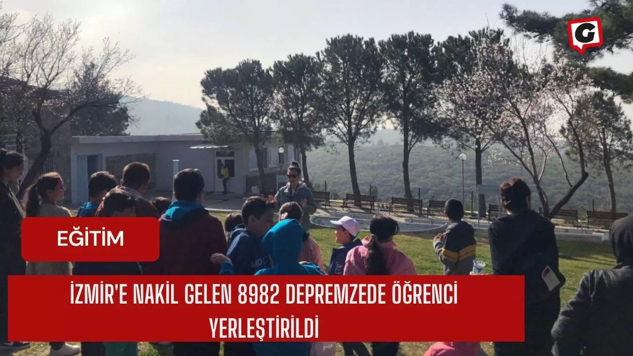 İzmir'e Nakil Gelen 8982 Depremzede Öğrenci Yerleştirildi