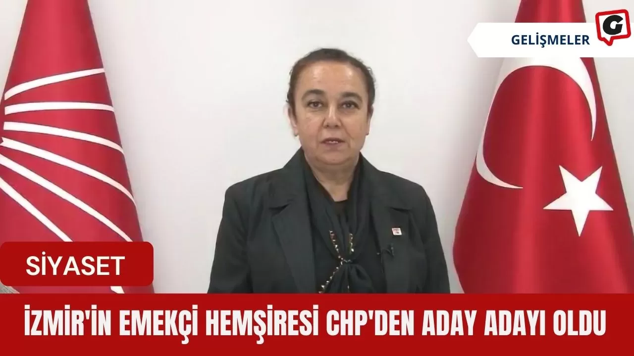 İzmir'in Emekçi Hemşiresi CHP'den Aday Adayı Oldu