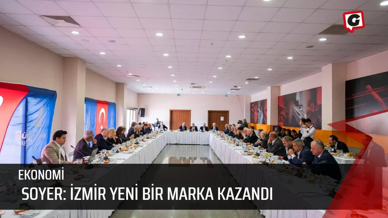 Soyer: İzmir yeni bir marka kazandı