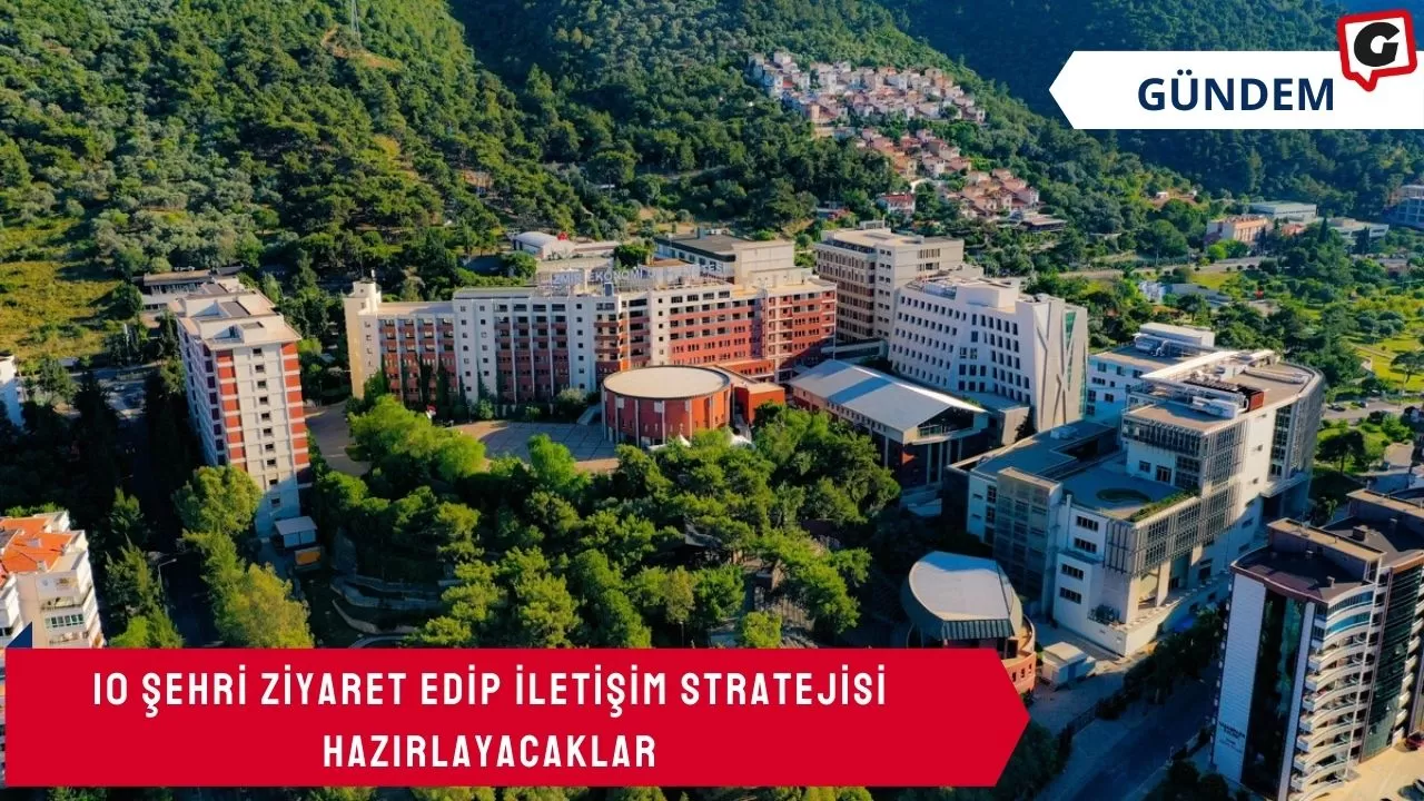 10 şehri ziyaret edip iletişim stratejisi hazırlayacaklar