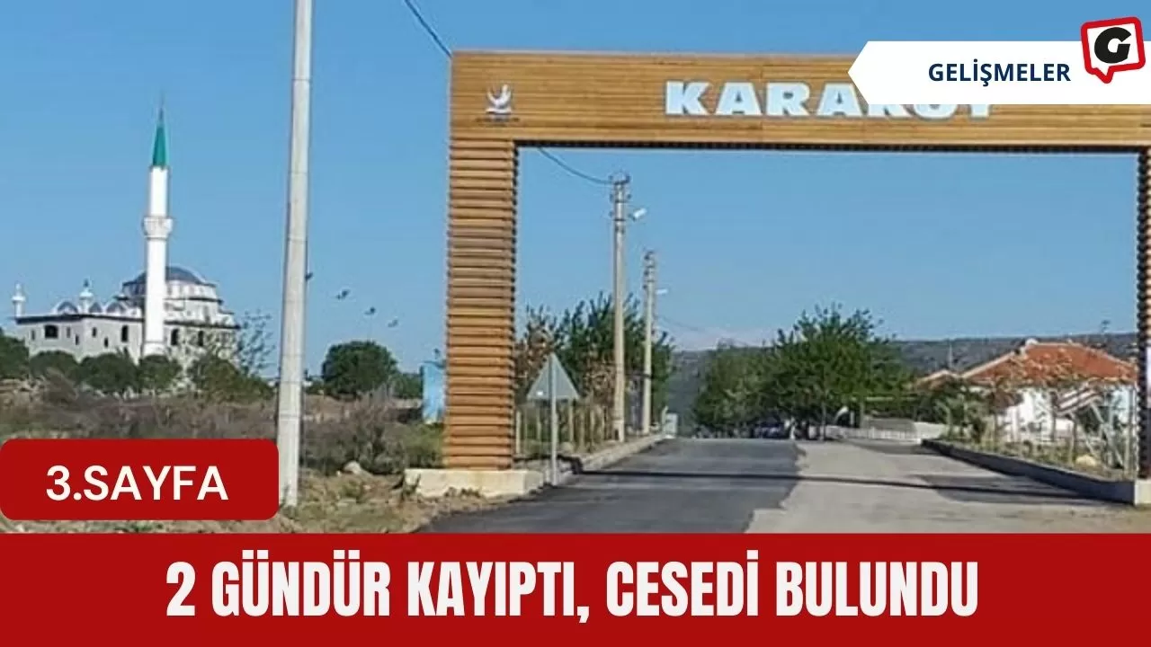 2 Gündür Kayıptı, Cesedi Bulundu