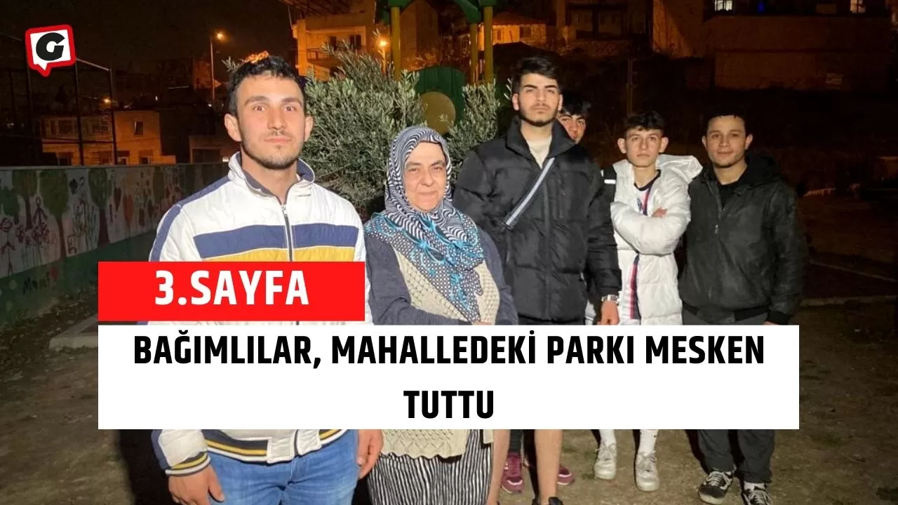 Bağımlılar, mahalledeki parkı mesken tuttu