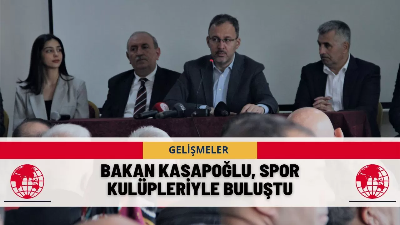 Bakan Kasapoğlu, Spor Kulüpleriyle Buluştu