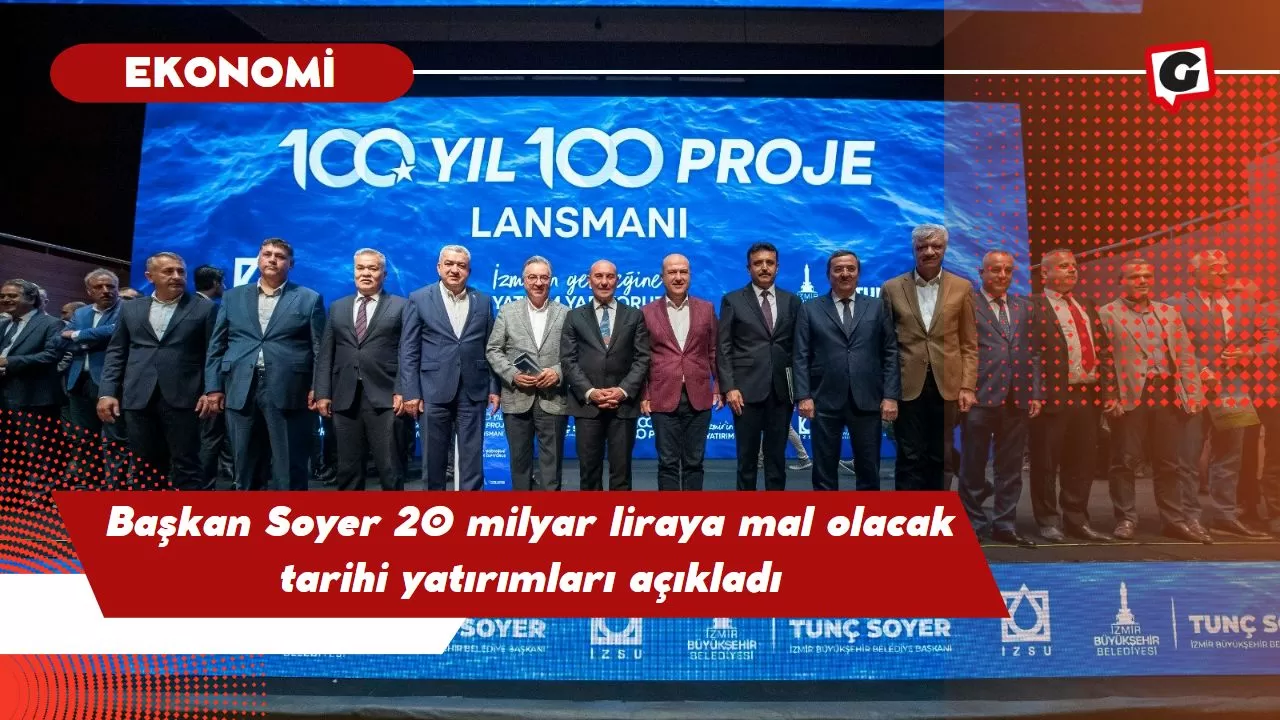 Başkan Soyer 20 milyar liraya mal olacak tarihi yatırımları açıkladı