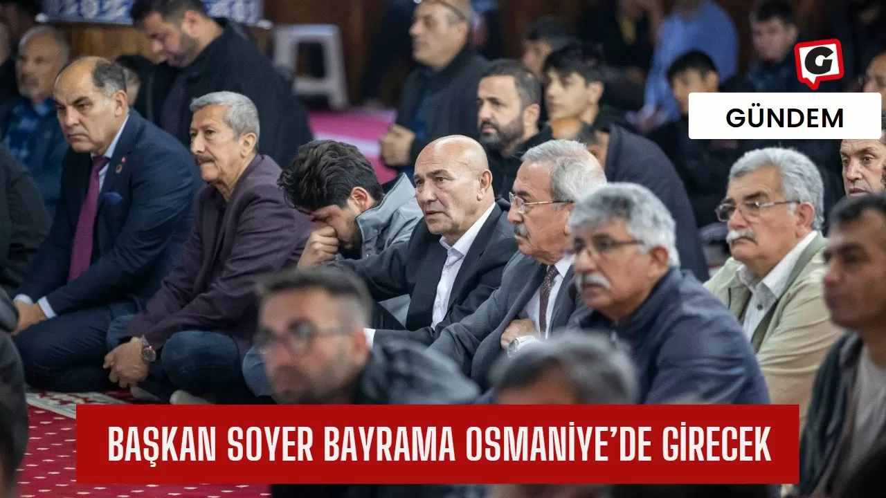 Başkan Soyer, bayramı Osmaniye'de depremzedelerle bir arada geçirdi