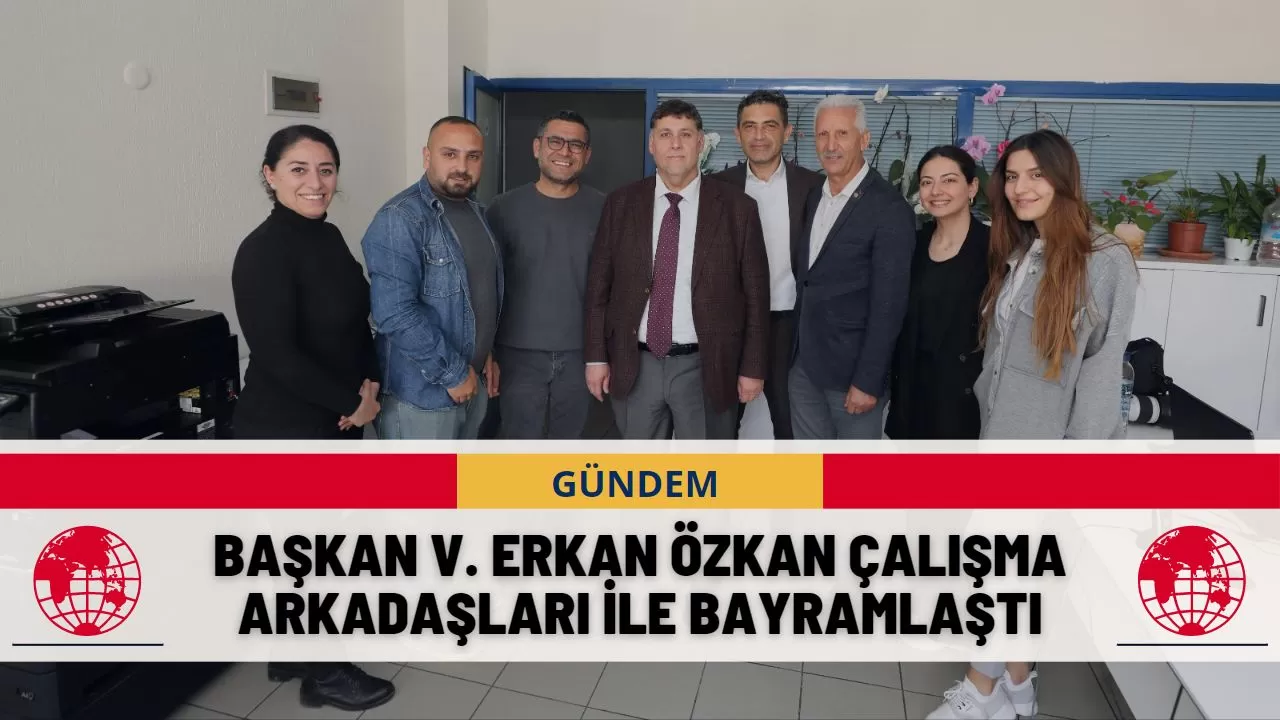 Başkan V. Erkan Özkan çalışma arkadaşları ile bayramlaştı