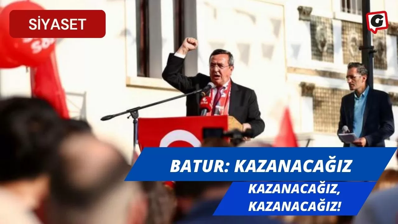 Batur: Kazanacağız, Kazanacağız, Kazanacağız!